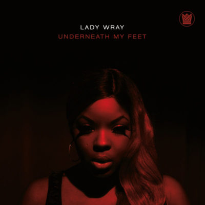 Lady Wray Underneath My Feet Guilty Big Crown Records